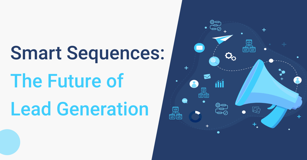 Smart Sequences: The Future of Lead Generation