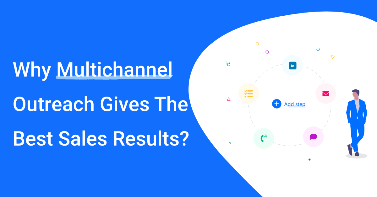 Why Multichannel Outreach Gives The Best Sales Results?
