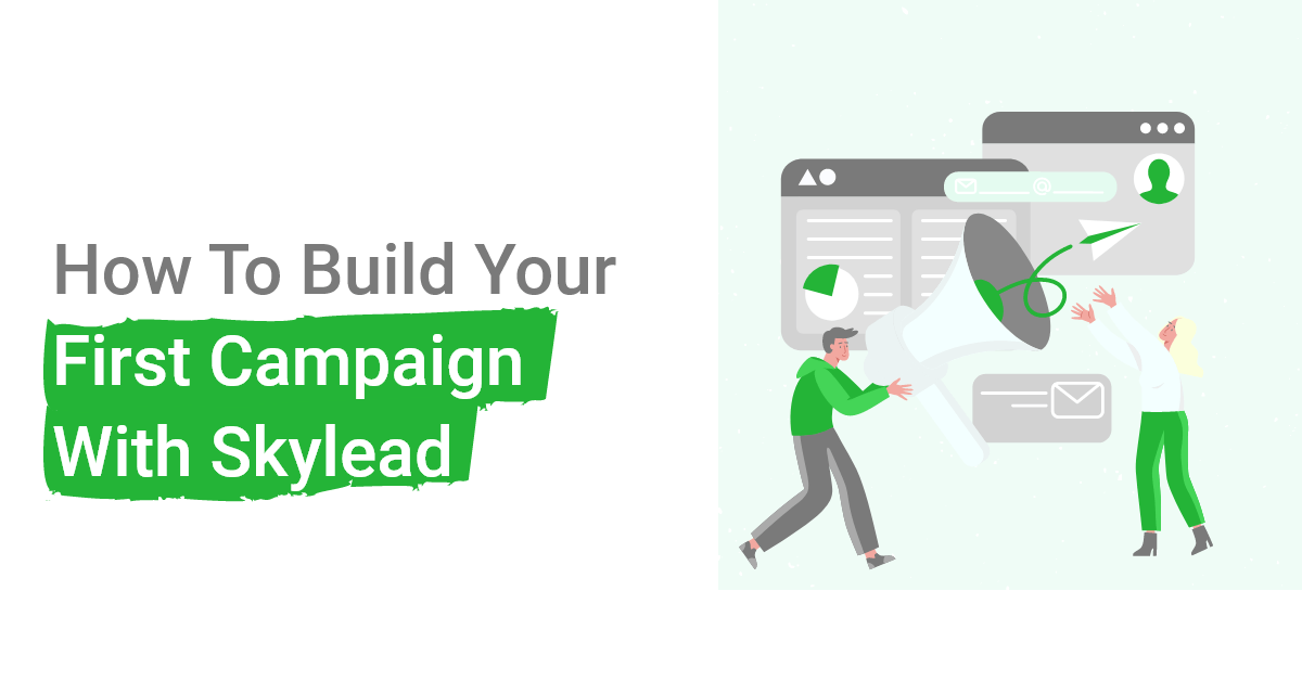 How To Build Your First Campaign With Skylead