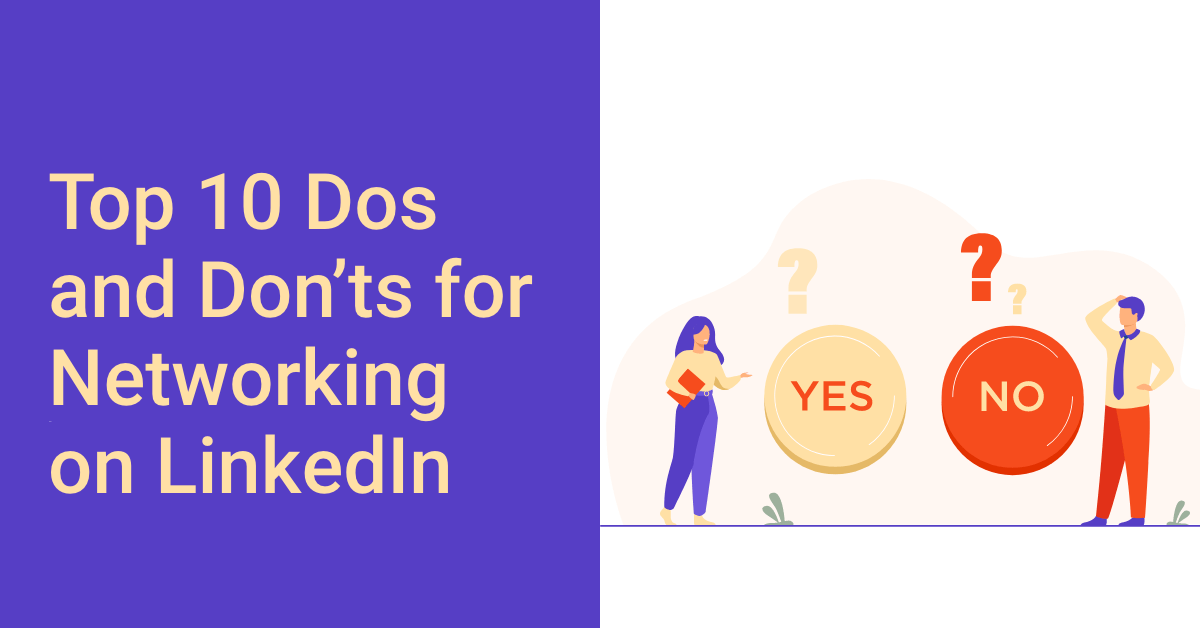 Top 10 Dos and Don’ts for Networking on LinkedIn