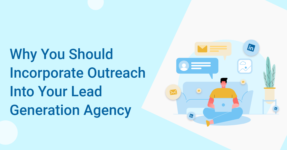 blog visual incorporate outreach into your lead generation agency
