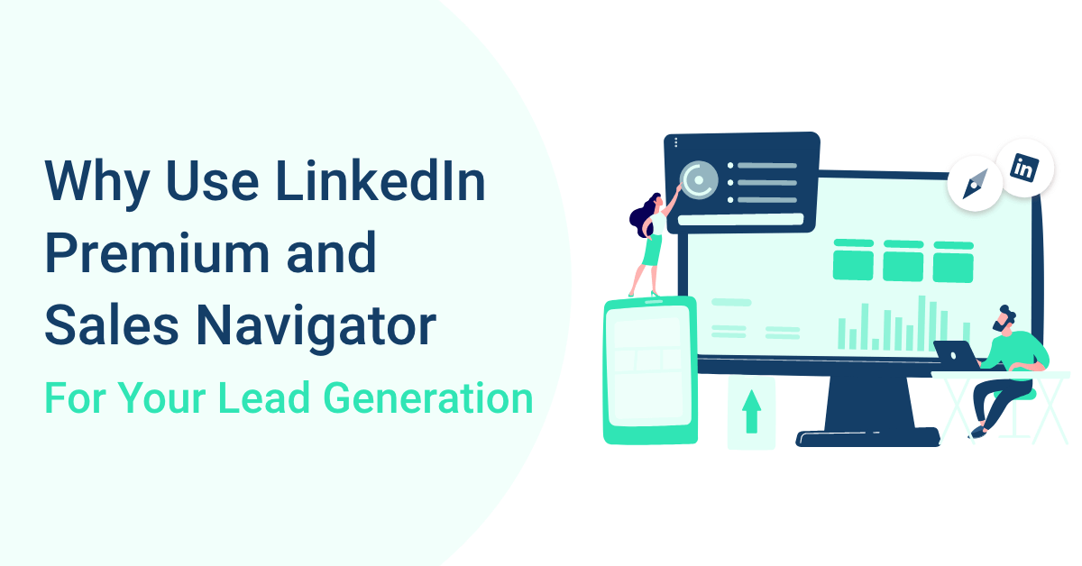 blog visual why use linkedin premium and sales navigator for lead generation
