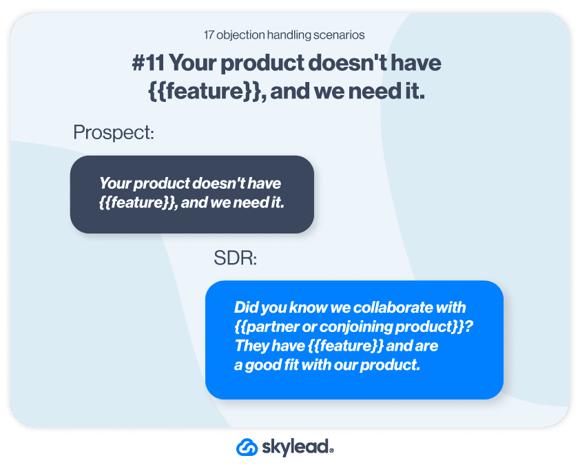 #11 Your product doesn't have a feature and we need it